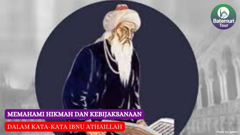 Memahami Hikmah dan Kebijaksanaan dalam Kata-Kata Ibnu Athaillah